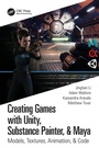 Cover: Creating Games with Unity, Substance Painter, & Maya - CRC Press