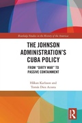 Cover: The Johnson Administration's Cuba Policy - Routledge