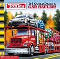 Cover: If I Could Drive a Car Hauler! - Scholastic