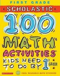 Enlarge image Cover: 100 Math Activities Kids Need to Do by 1st Grade - Scholastic
