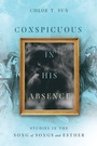Cover: Conspicuous in His Absence - Studies in the Song of Songs and Esther - IVP Academic