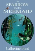 Cover: The Sparrow and the Mermaid - Catherine Bond