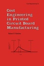 Cover: Cost Engineering in Printed Circuit Board Manufacturing - CRC Press