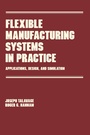 Cover: Flexible Manufacturing Systems in Practice - CRC Press