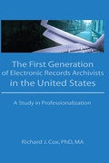Cover: The First Generation of Electronic Records Archivists in the United States - CRC Press