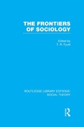 Cover: The Frontiers of Sociology (RLE Social Theory) - Routledge