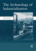 Cover: The Archaeology of Industrialization: Society of Post-Medieval Archaeology Monographs: v. 2 - Routledge