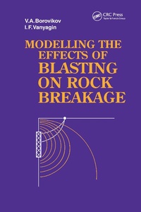 Enlarge image Cover: Modelling the Effects of Blasting on Rock Breakage - CRC Press