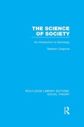 Cover: The Science of Society (RLE Social Theory) - Routledge