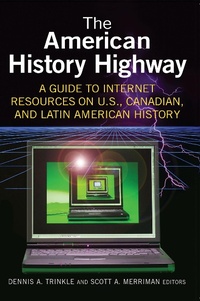 Abbildung von: The American History Highway: A Guide to Internet Resources on U.S., Canadian, and Latin American History - Routledge