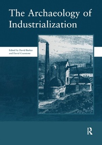 Abbildung von: The Archaeology of Industrialization: Society of Post-Medieval Archaeology Monographs: v. 2 - Routledge