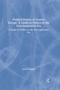 Cover: Political Parties of Eastern Europe: A Guide to Politics in the Post-communist Era - Routledge