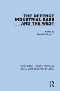 Enlarge image Cover: The Defence Industrial Base and the West - Routledge