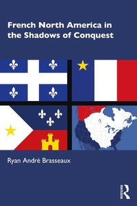 Abbildung von: French North America in the Shadows of Conquest - Routledge