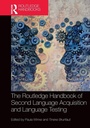 Cover: The Routledge Handbook of Second Language Acquisition and Language Testing - Routledge