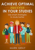 Cover: Achieve Optimal Success in Your Studies - MARK GRAY