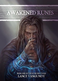 Enlarge image Cover: Awakened Runes (The Rune Fire Cycle, #1) - Lance VanGundy