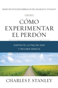 Cover: Como experimentar el perdon - Grupo Nelson