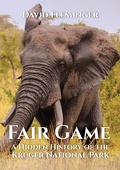 Cover: Fair Game - a Hidden History of the Kruger National Park (Hidden Histories, #1) - Hidden Histories