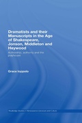 Cover: Dramatists and their Manuscripts in the Age of Shakespeare, Jonson, Middleton and Heywood - Routledge