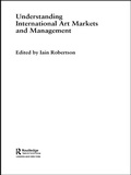 Cover: Understanding International Art Markets and Management - Routledge