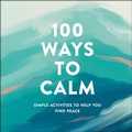 Cover: 100 Ways to Calm - Adams Media