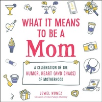 Enlarge image Cover: What It Means to Be a Mom - Adams Media Corporation