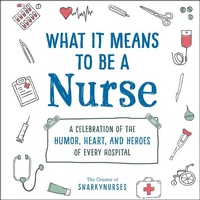 Enlarge image Cover: What It Means to Be a Nurse - Adams Media