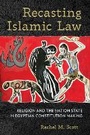 Cover: Recasting Islamic Law - Cornell University Press