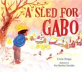 Cover: A Sled for Gabo - Atheneum Books for Young Readers