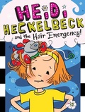 Cover: Heidi Heckelbeck and the Hair Emergency! - Little Simon