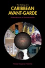 Cover: The Making of a Caribbean Avant-Garde - Purdue University Press