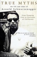 Cover: True Myths of Arnold Schwarzenegger - Bloomsbury USA