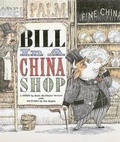 Cover: Bill in a China Shop - Bloomsbury U.S.A. Children's Books