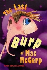 Enlarge image Cover: The Last Burp of Mac McGerp - Bloomsbury U.S.A. Children's Books