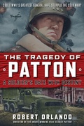 Cover: The Tragedy of Patton A Soldier's Date With Destiny - Humanix Books