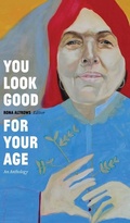 Cover: You Look Good for Your Age - University of Alberta Press