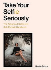 Abbildung von: Take Your Selfie Seriously - Laurence King Publishing