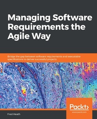 Enlarge image Cover: Managing Software Requirements the Agile Way - Packt Publishing