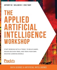 Enlarge image Cover: The The Applied Artificial Intelligence Workshop - Packt Publishing