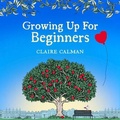 Cover: Growing Up for Beginners - Boldwood Books Ltd