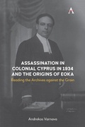 Cover: Assassination in Colonial Cyprus in 1934 and the Origins of EOKA - Anthem Press