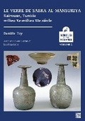 Cover: Le verre de Sabra al-Mansuriya - Kairouan, Tunisie - milieu Xe-milieu XIe siecle - Access Archaeology