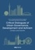 Cover: Critical Dialogues of Urban Governance, Development and Activism - UCL Press
