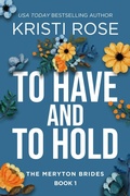Cover: To Have and To Hold: The Meryton Brides (A Modern Pride and Prejudice Retelling, #1) - Vintage Housewife Books