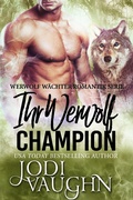 Cover: Ihr Werwolf Champion (Werwolf W&auml;chter Romantik Serie, #4) - Werwolf W&auml;chter Romantik Serie