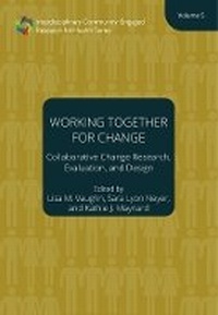 Enlarge image Cover: Working Together for Change - Collaborative Change Researchers, Evaluators, and Designers, Volume 5 - CLIPS
