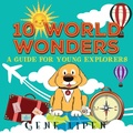 Cover: 10 World Wonders (Kids Books For Young Explorers, #1) - Kids Books For Young Explorers