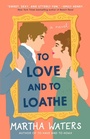 Cover: To Love and to Loathe - Atria Books