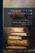 Cover: Catalogue of the Hasty Padding Club, Volume 6 - Nabu Press